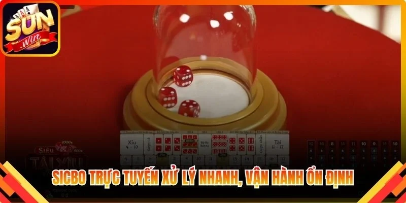 Sicbo trực tuyến xử lý nhanh, vận hành ổn định
